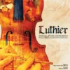 Luthier The Art of the Instrument