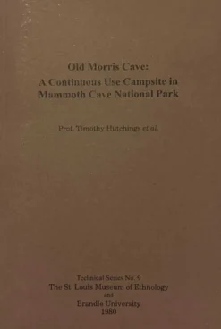 Thousand Year Old Campfire or Old Morris Cave: A Continuous Use Campsite in Mammoth Cave National Park, an Excavation