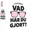 Vad har du gjort?